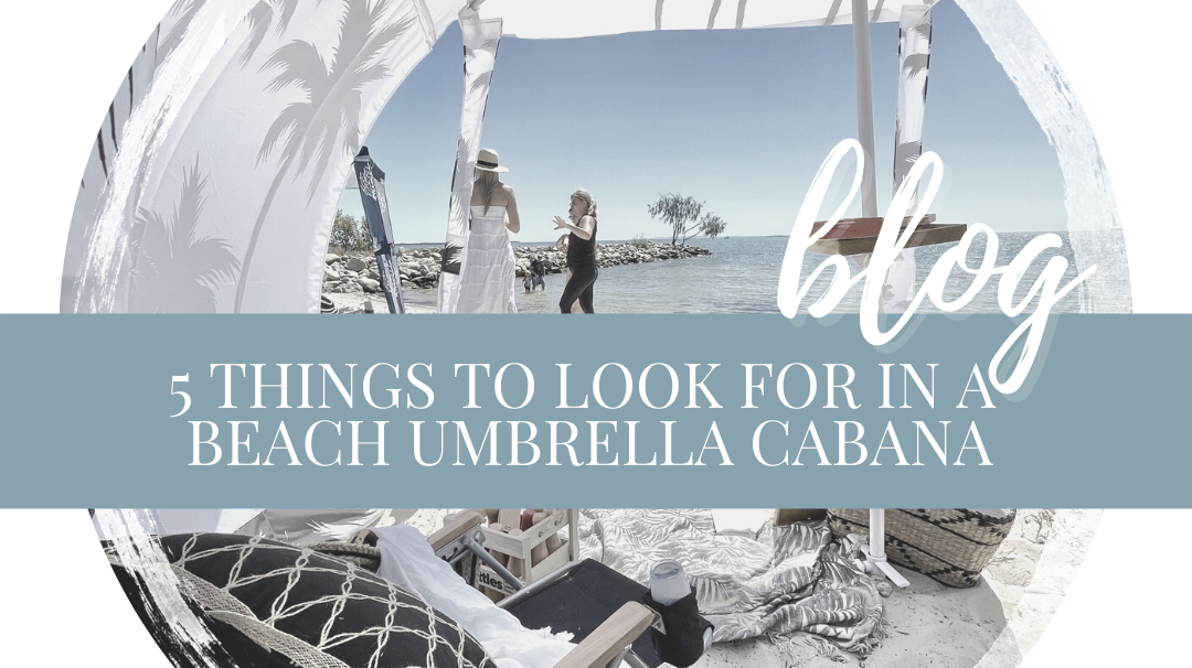 5 things to look for in a beach umbrella cabana